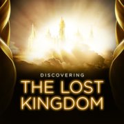 Discovering the Lost Kingdom (DTLK) | April 2023
